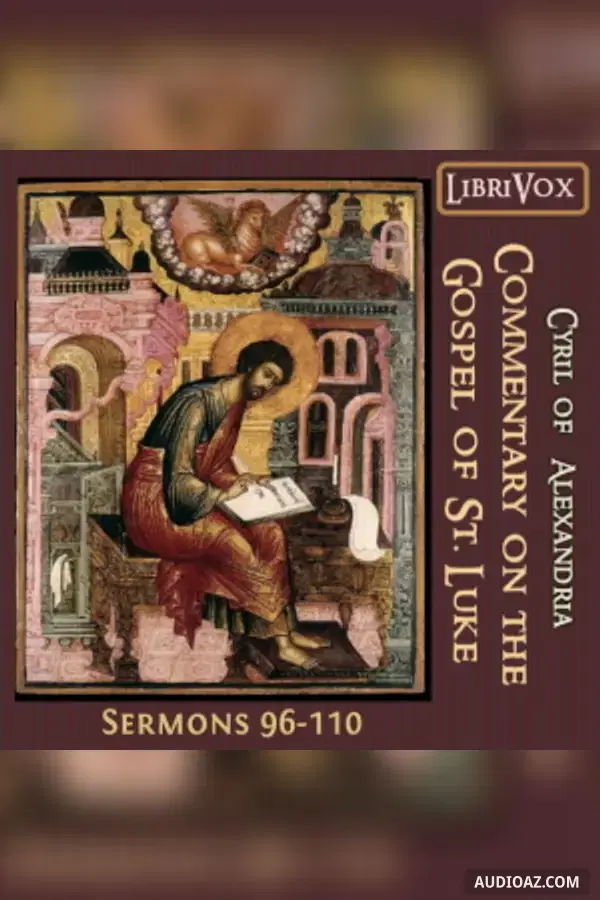 Commentary on the Gospel of Luke, Sermons 96-110