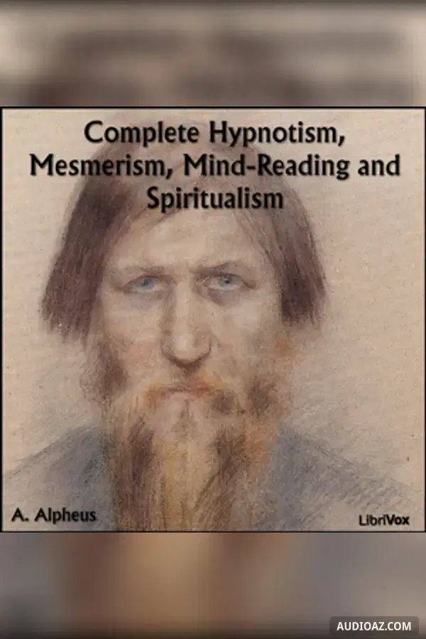 Complete Hypnotism, Mesmerism, Mind-Reading and Spiritualism