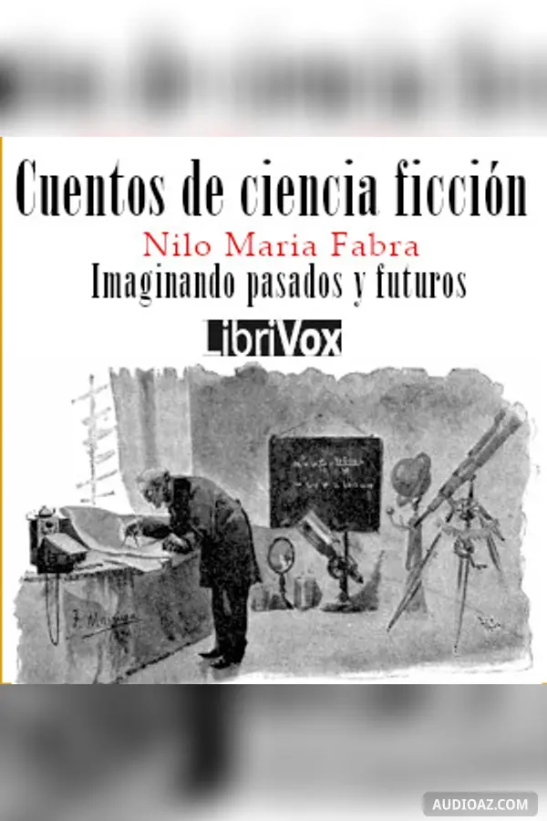 Cuentos de ciencia ficcion: Imaginando pasados y futuros