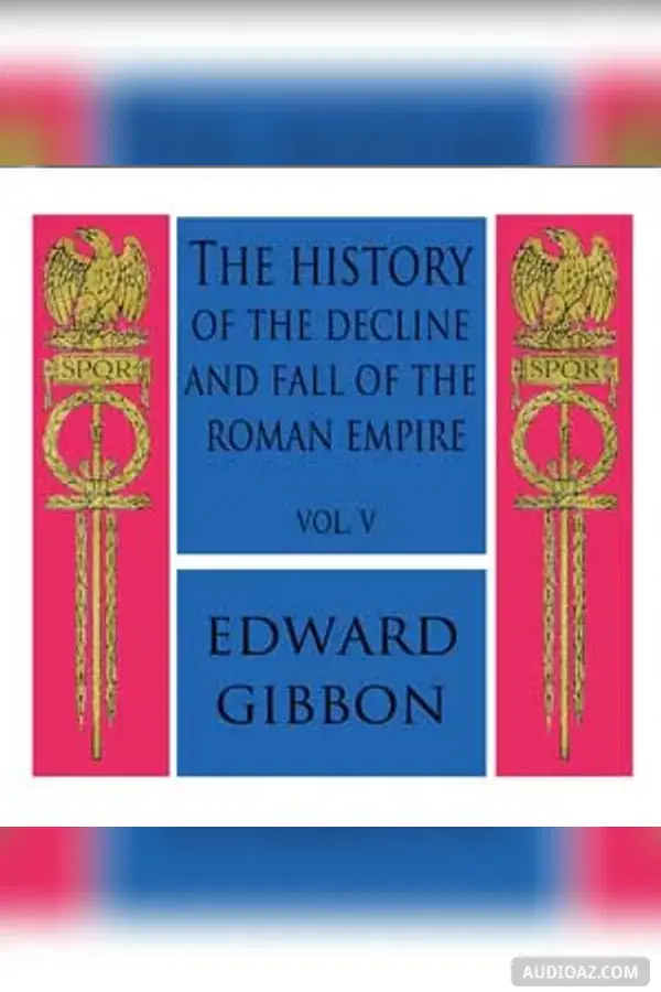History of the Decline and Fall of the Roman Empire Vol. V - Free Audiobook