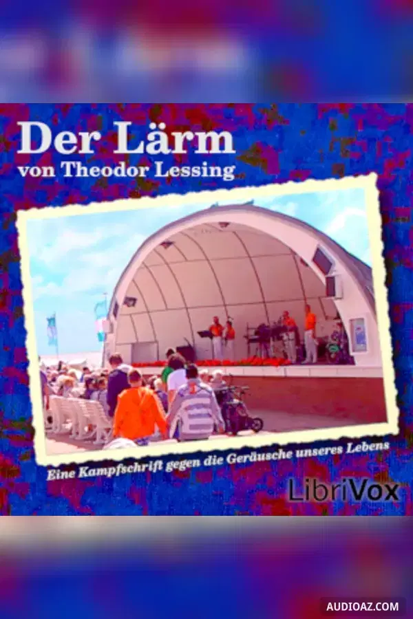 Lärm - Eine Kampfschrift gegen die Geräusche unseres Lebens