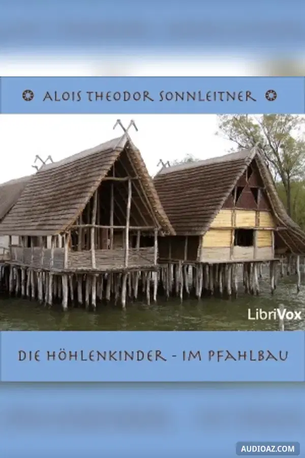 Höhlenkinder – Im Pfahlbau