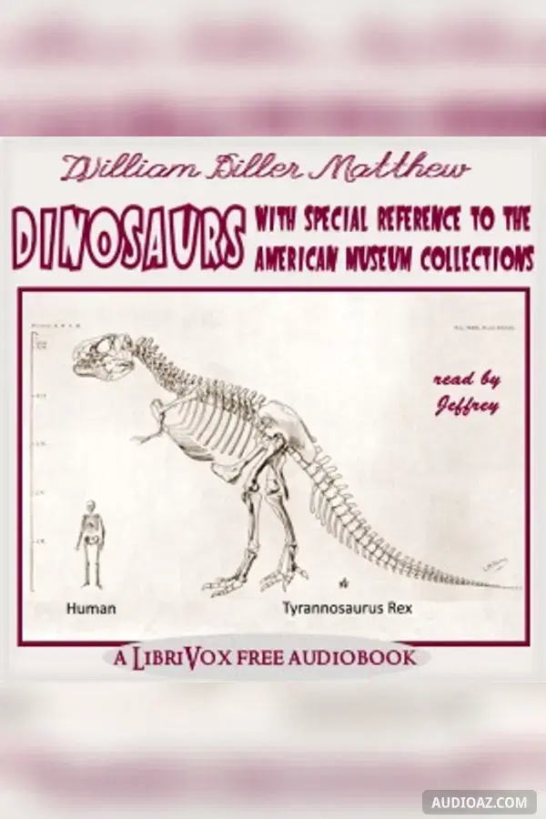 Dinosaurs, With Special Reference to the American Museum Collections