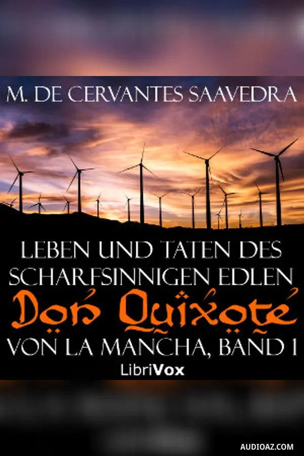 Leben und Taten des scharfsinnigen Edlen Don Quixote von la Mancha, Band 1 - Бесплатная аудиокнига