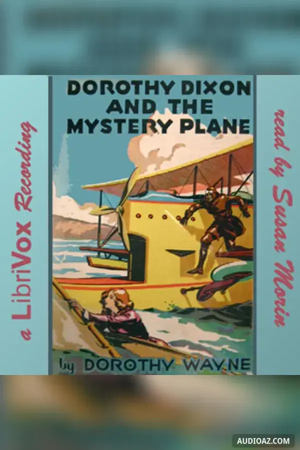 Dorothy Dixon and the Mystery Plane - Free Audiobook