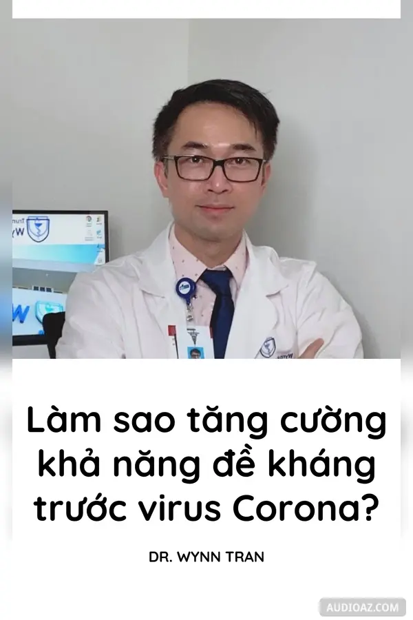 Dr. Wynn Tran: #142. Làm sao tăng cường khả năng đề kháng trước virus Corona? - Improve Immune System to Covid-19
