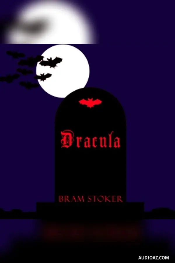 Dracula (version 2 dramatic reading) - Sách nói Miễn phí
