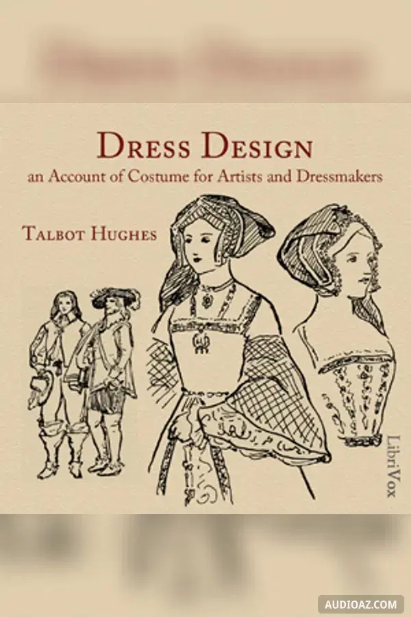Dress Design: An Account of Costume for Artists and Dressmakers