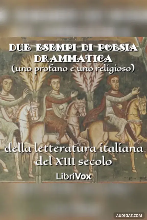Due esempi di poesia drammatica (uno profano e uno religioso) della letteratura italiana del XIII secolo