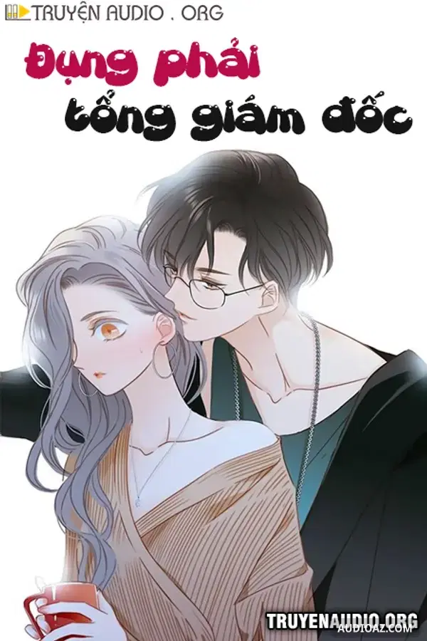 Đụng Phải Tổng Giám Đốc