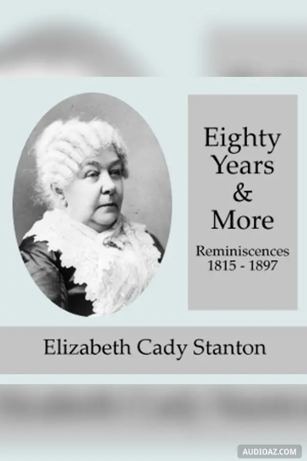 Eighty Years and More; Reminiscences 1815-1897