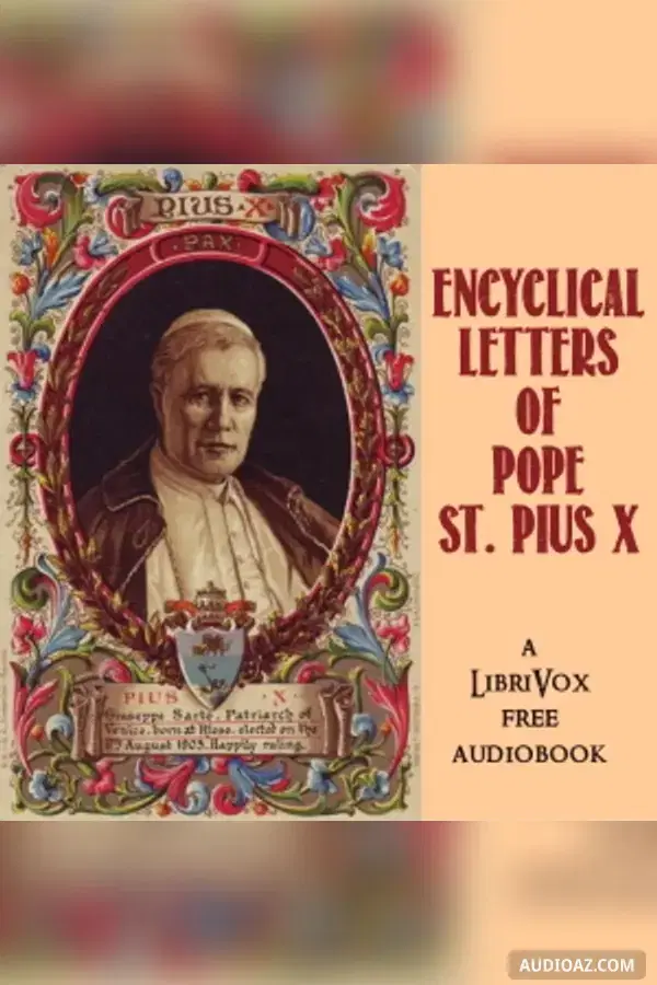 Encyclical Letters of Pope St. Pius X - Free Audiobook