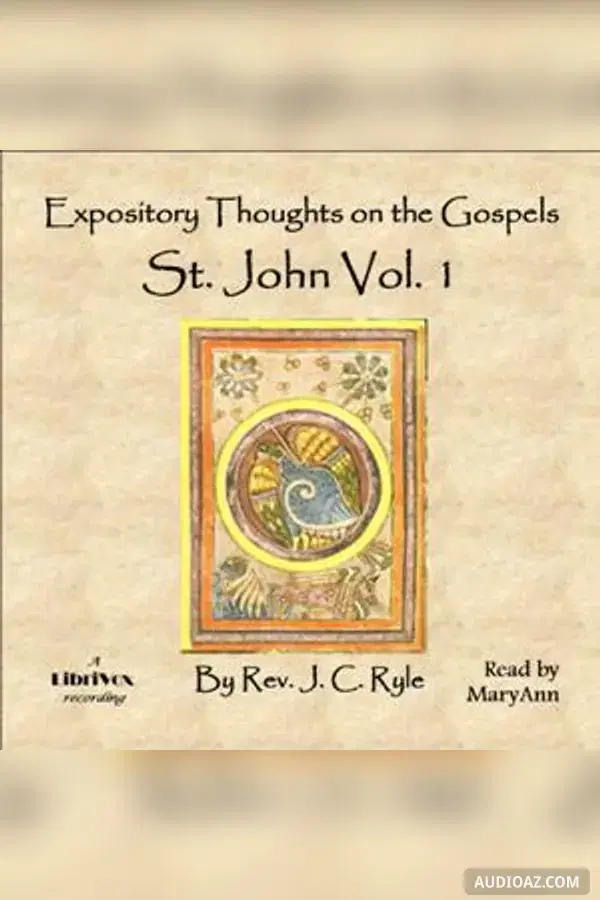 Expository Thoughts on the Gospels - St. John Vol. 1