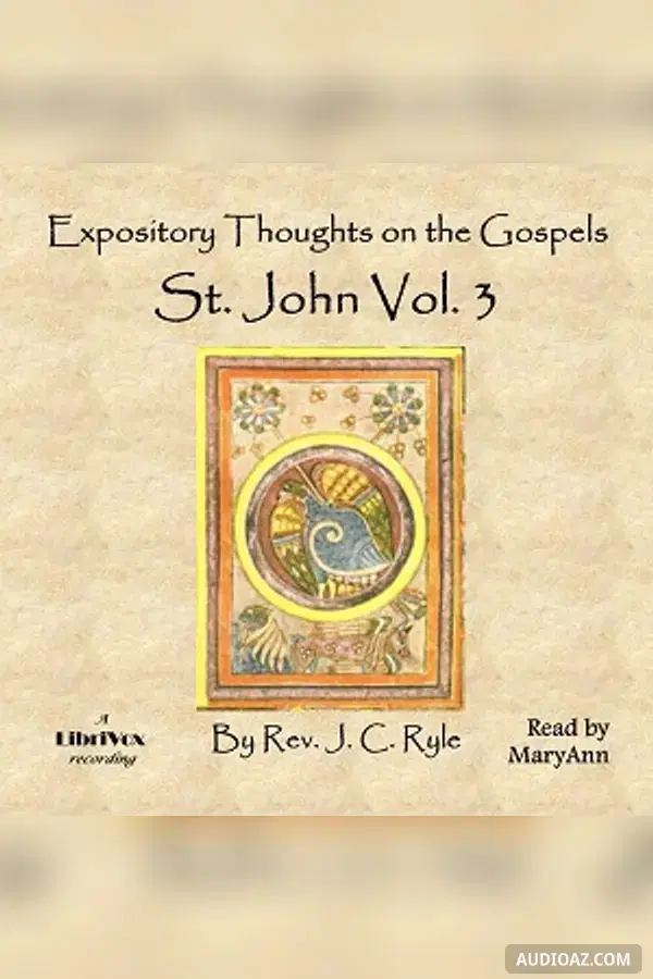Expository Thoughts on the Gospels - St. John Vol. 3