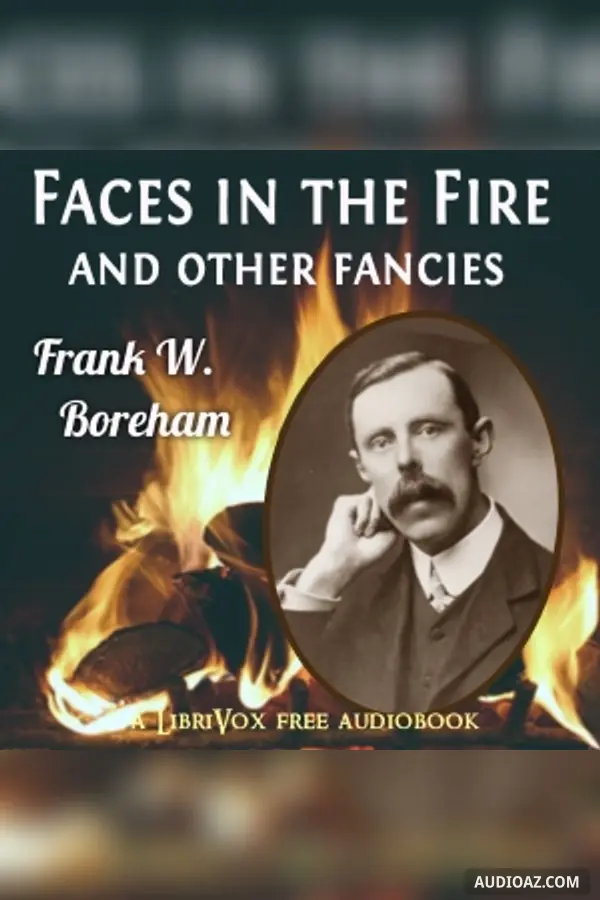 Faces in the Fire, and Other Fancies