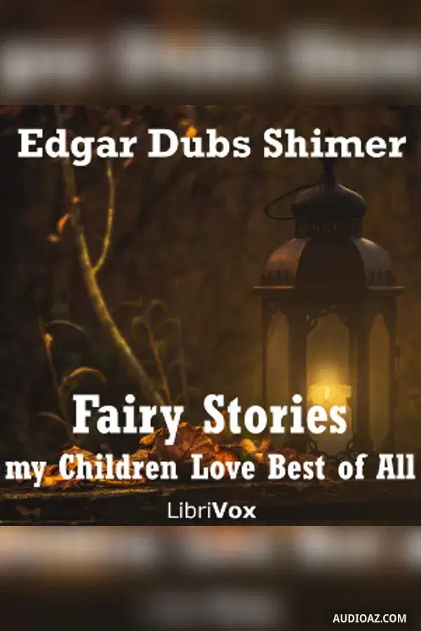 《Fairy Stories my Children Love Best of All》 - 免费有声读物