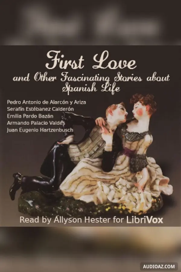 First Love and Other Fascinating Stories about Spanish Life
