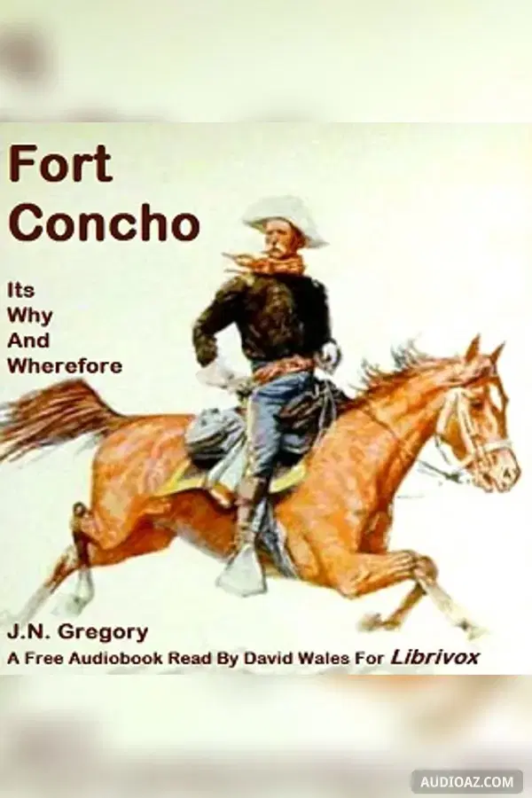 Fort Concho; Its Why And Wherefore