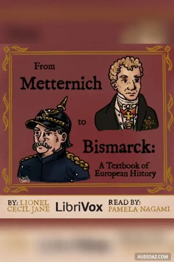 From Metternich to Bismarck: A Textbook of European History
