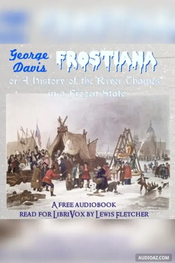 Frostiana: or a history of the River Thames in a frozen state
