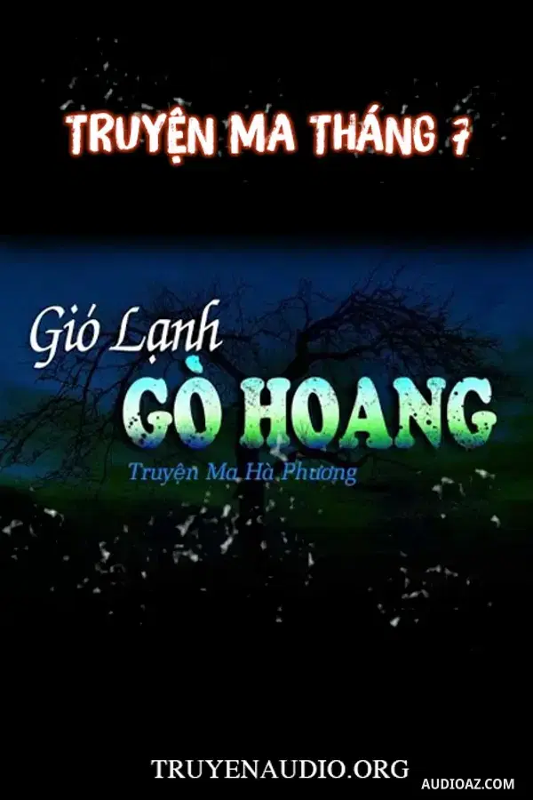 Gió Lạnh Gò Hoang - Truyện Ma Tháng 7