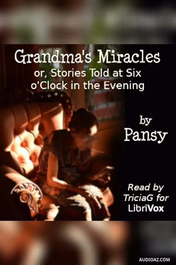 Grandma's Miracles; or, Stories Told at Six o'Clock in the Evening