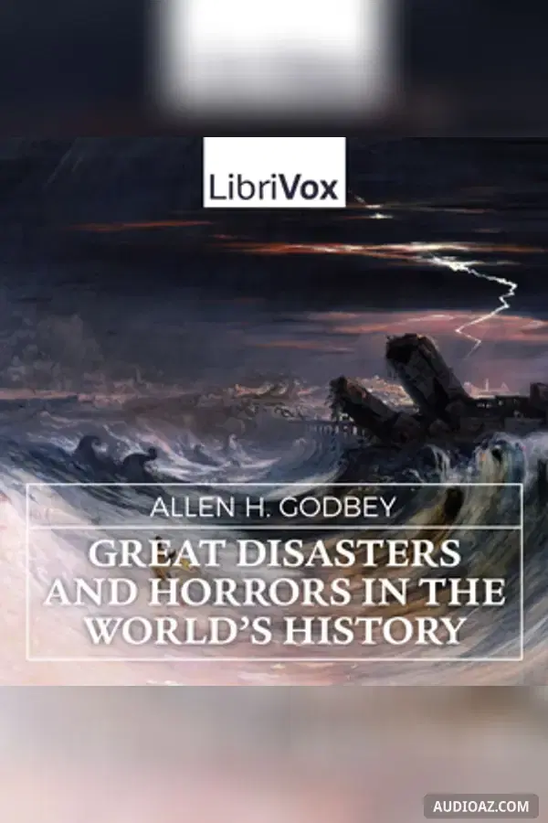 Great Disasters and Horrors in the World's History - Free Audiobook