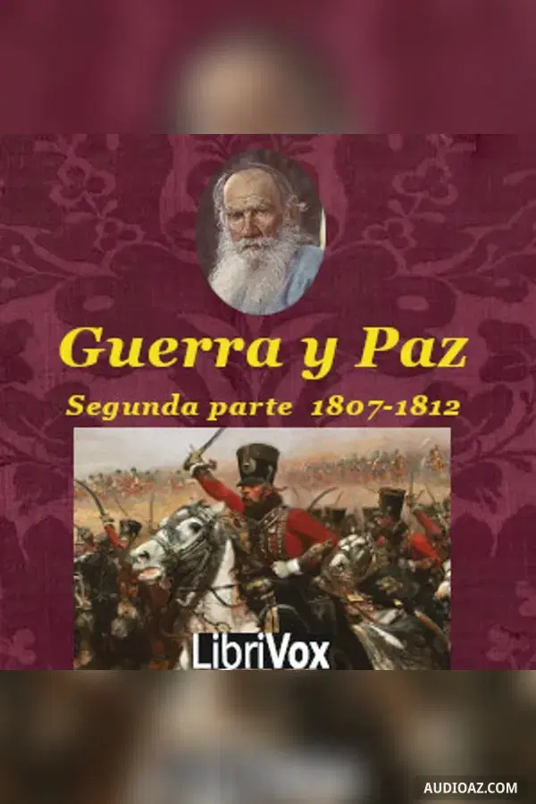 Guerra y la Paz: Segunda Parte. La invasión (1807-1812)