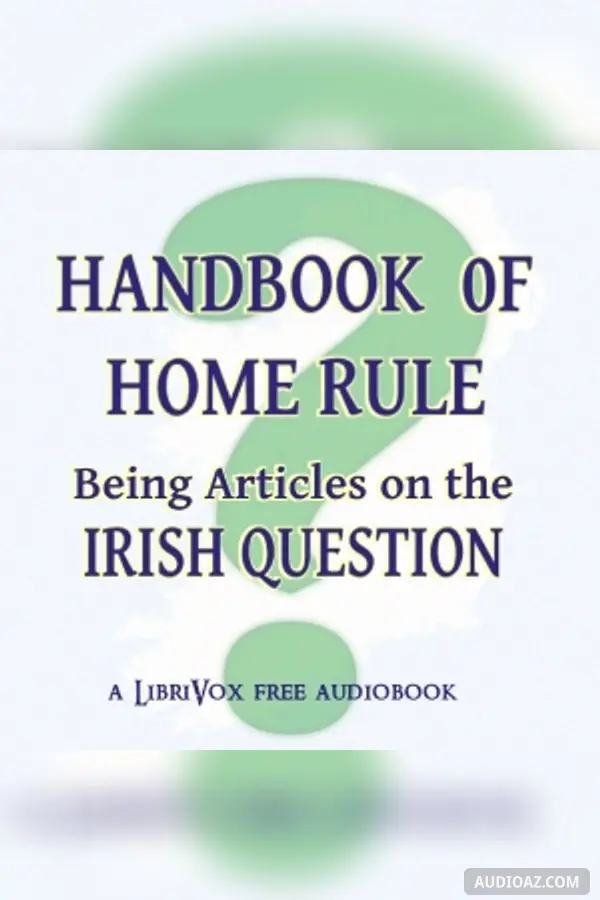 Handbook of Home Rule: Being Articles on the Irish Question