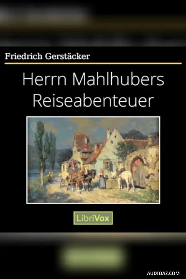 Herrn Mahlhubers Reiseabenteuer
