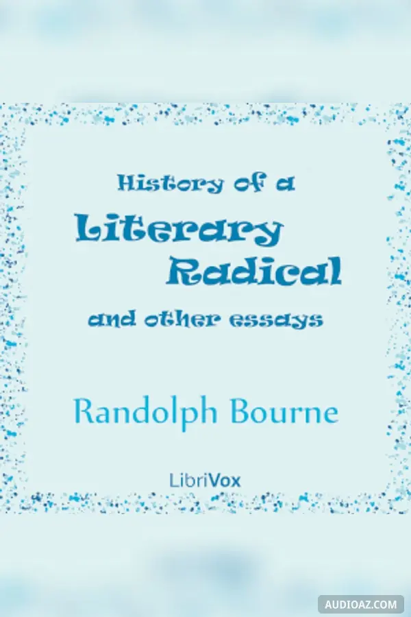 History of a Literary Radical, and Other Essays