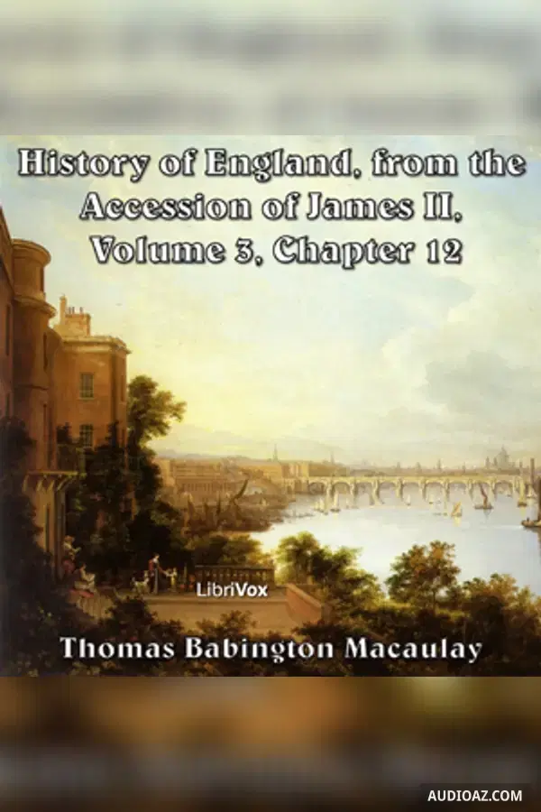 History of England, from the Accession of James II - (Volume 3, Chapter 12) - Free Audiobook