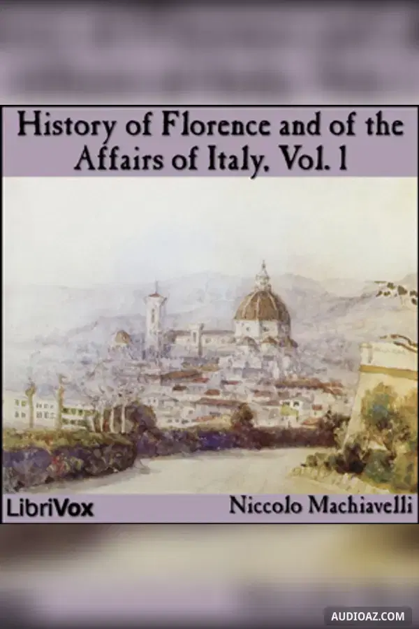 History of Florence and of the Affairs of Italy, Vol. 1