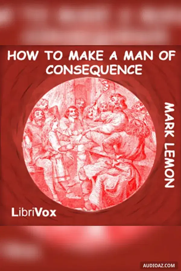 How to Make a Man of Consequence
