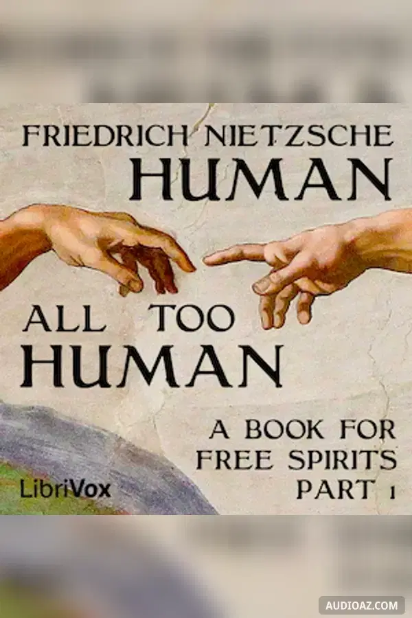 Human, All Too Human: A Book For Free Spirits, Part I