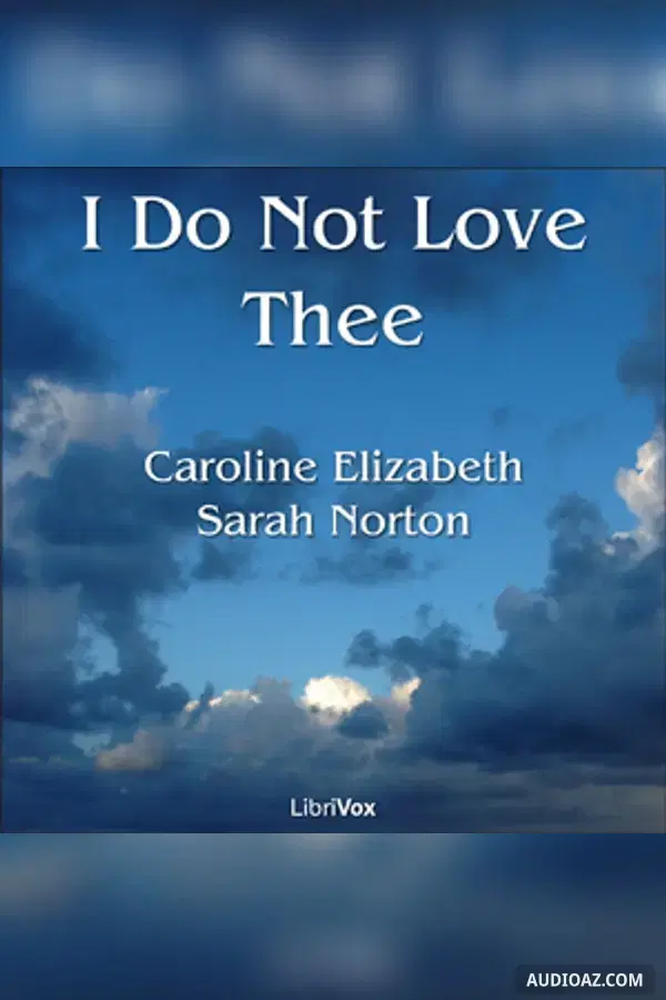 I Do Not Love Thee
