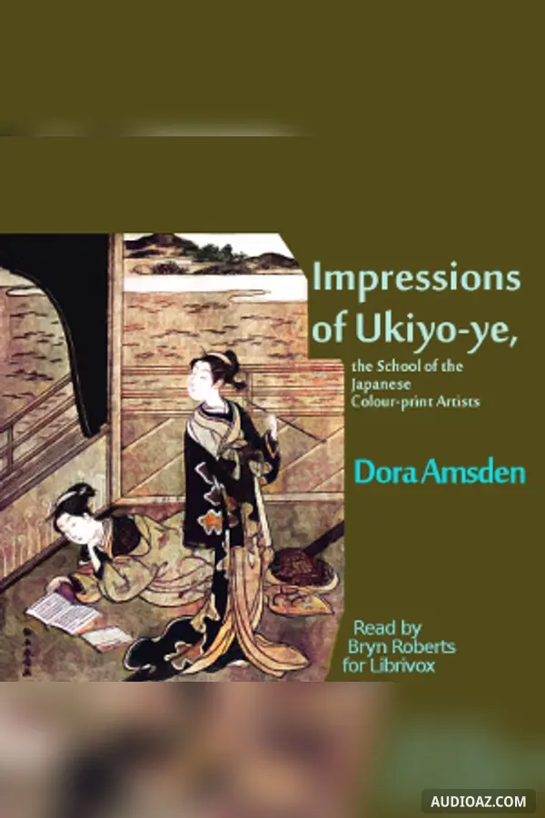 Impressions of Ukiyo-ye, the School of the Japanese Colour-print Artists