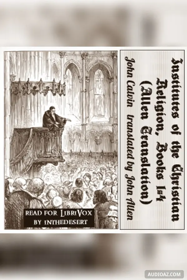 Institutes of the Christian Religion, Books 1-4 (Allen Translation) - Audiolibro Gratis