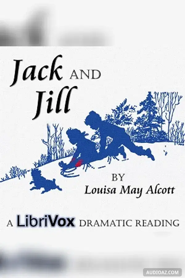 Jack and Jill (Version 2 Dramatic Reading)