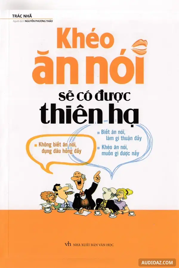 Khéo Ăn Nói Sẽ Có Được Thiên Hạ