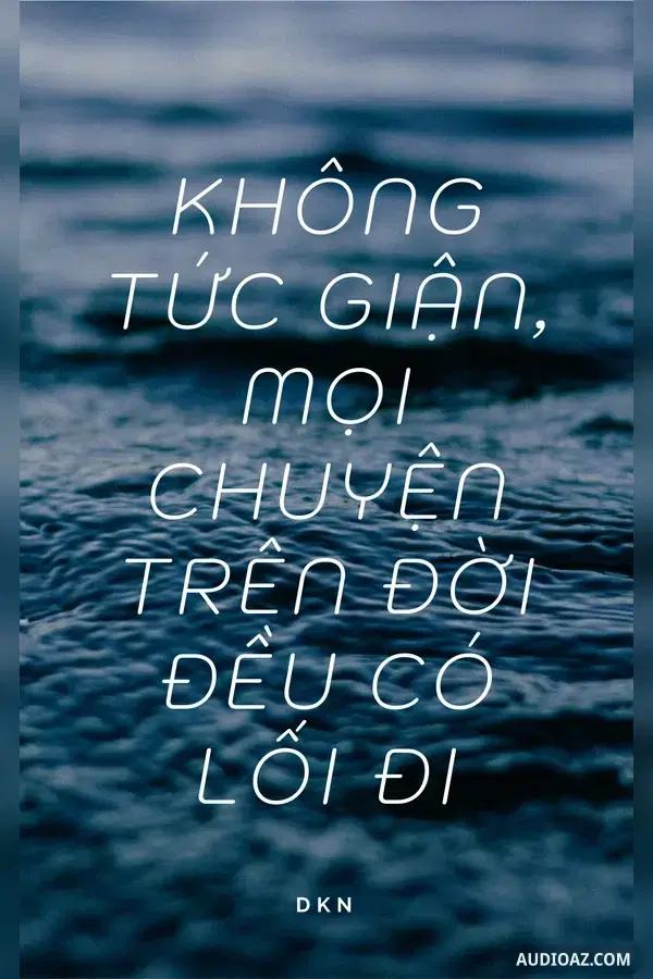 Không Tức Giận, Mọi Chuyện Trên Đời Đều Có Lối Đi