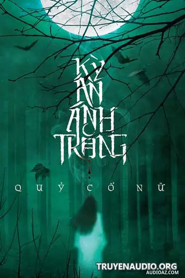 Kỳ Án Ánh Trăng - Truyện Ma Kinh Dị