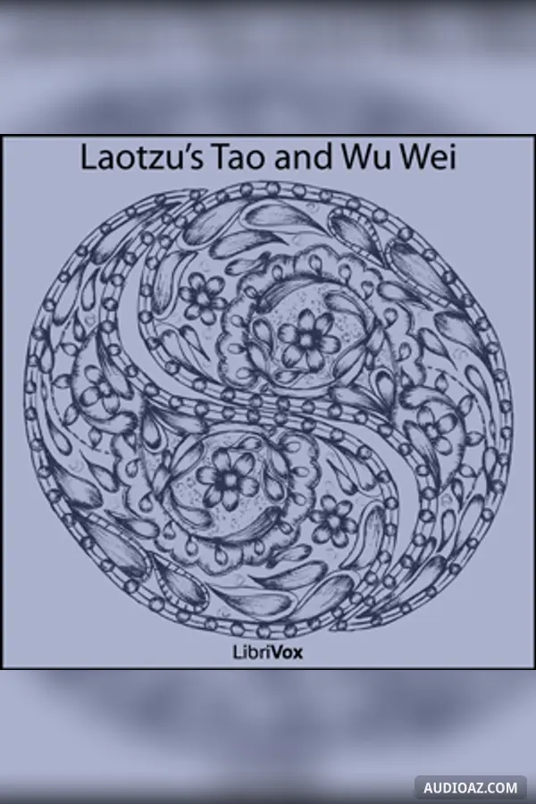 Laotzu's Tao and Wu Wei (Tao Teh King)