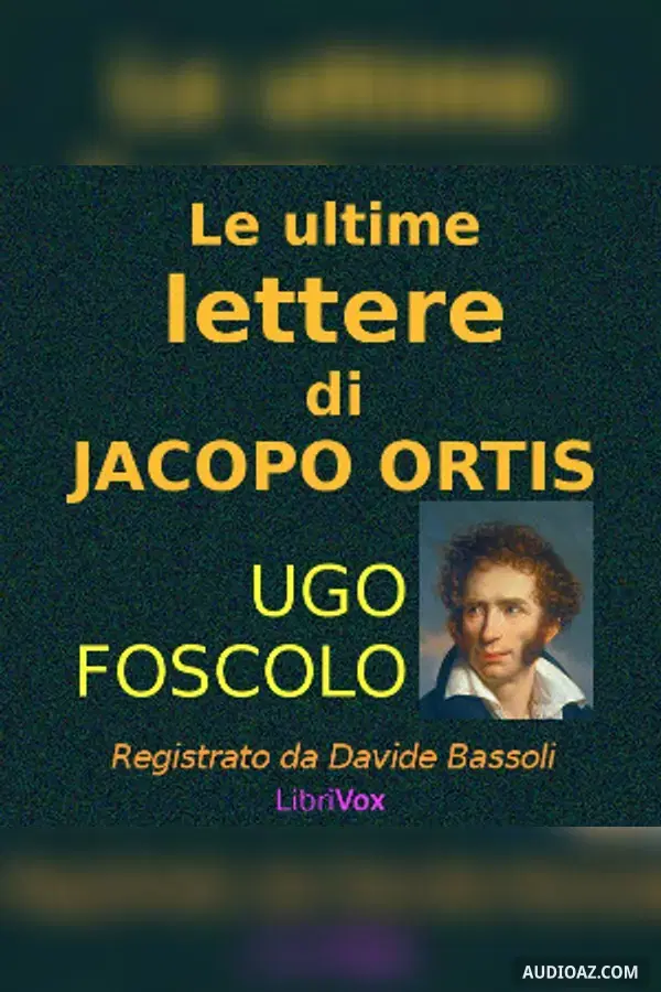 ultime lettere di Jacopo Ortis - Audiolibro Gratis