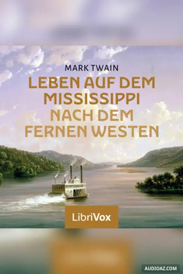 Leben auf dem Mississippi / Nach dem fernen Westen