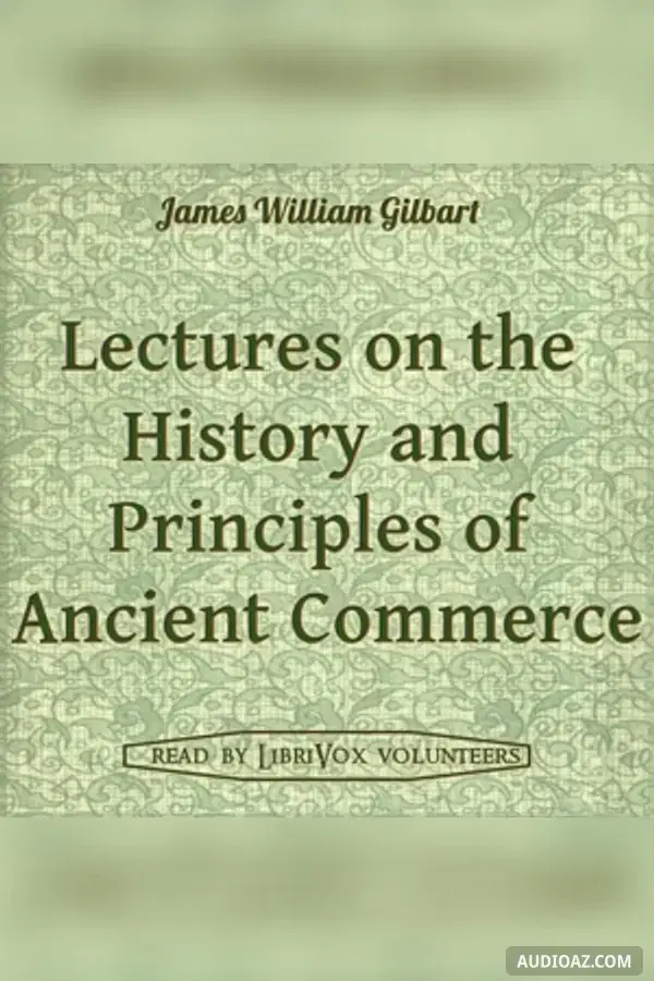 Lectures on the History and Principles of Ancient Commerce