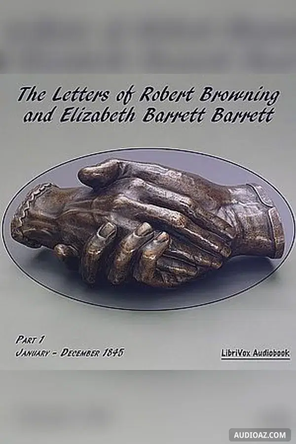 Letters of Robert Browning and Elizabeth Barrett Barrett, Part 1