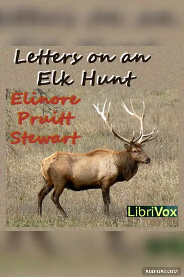 Letters on an Elk Hunt