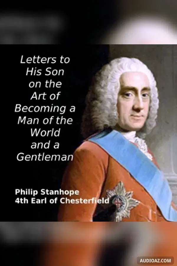 Letters to His Son on the Art of Becoming a Man of the World and a Gentleman
