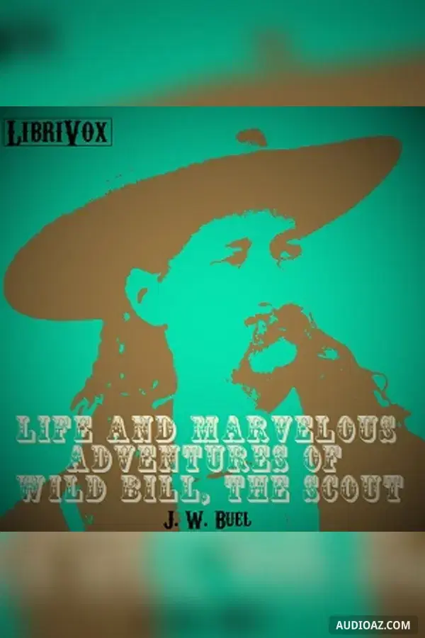 Life and marvelous adventures of Wild Bill, the Scout - Free Audiobook